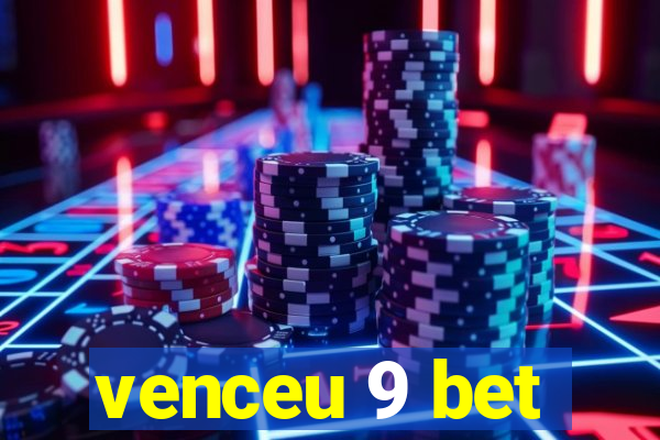 venceu 9 bet